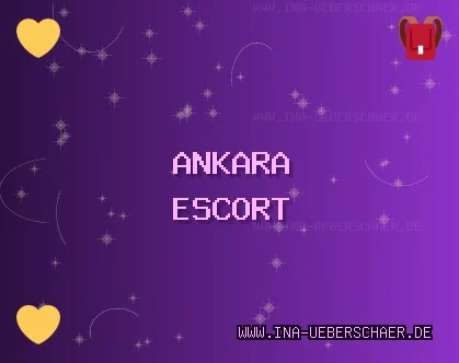 Ankara Escort: Kahramankazan Escort, Çankaya Escort, Altındağ Escort